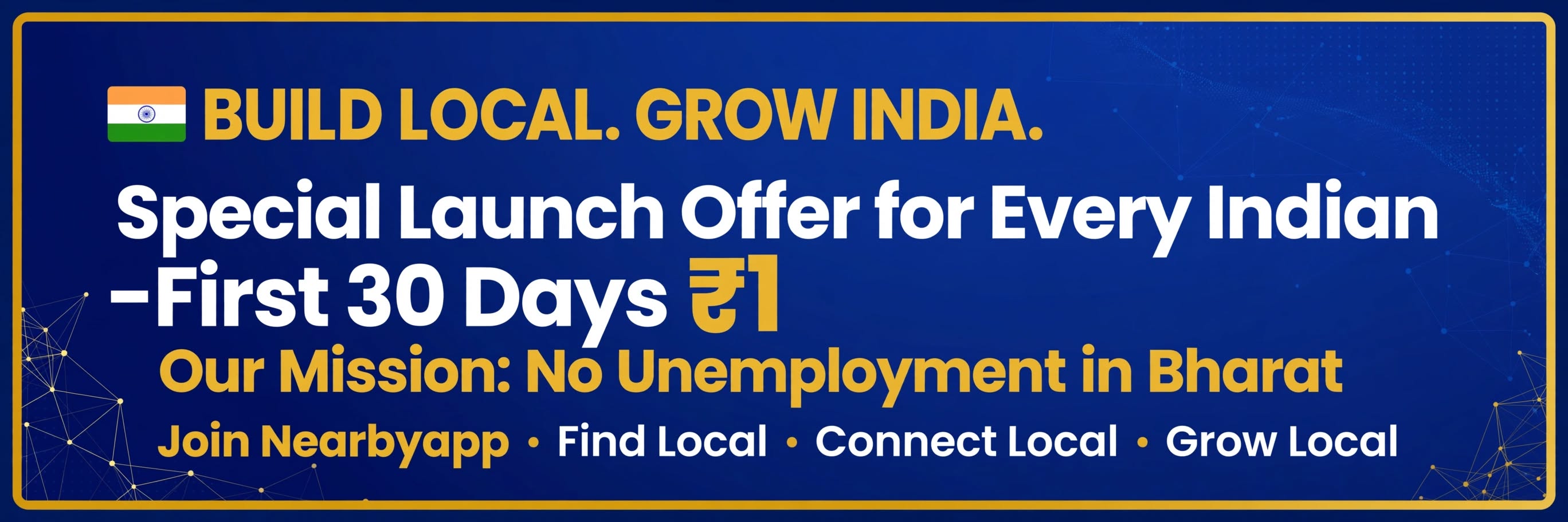 Build Local. Grow India. Special launch offer: first 30 days for ₹1. Join Nearbyapp.
